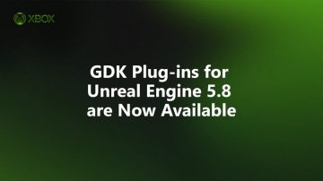 언리얼 엔진 5.8, GDK 공개로 XBOX 빌드가 더 쉬워졌습니다._1.webp